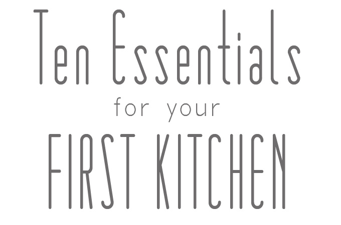 Ten Essentials for Your First Kitchen | thekitchenpaper.com